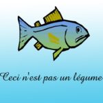 Poisson : ceci n'est pas un légume